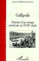 Couverture du livre « GALLIPOLIS : Histoire d'un mirage américain au XVIIIe siècle » de Jocelyne Moreau-Zanelli aux éditions Editions L'harmattan