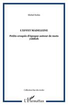 Couverture du livre « L'effet madeleine : Petits croquis d'époque autour de mots yiddish » de Michel Rubin aux éditions Editions L'harmattan