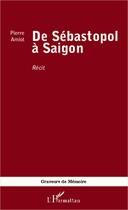 Couverture du livre « De Sébastopol à Saigon » de Pierre Amiot aux éditions Editions L'harmattan