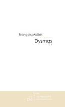 Couverture du livre « Dysmas » de Molliet-F aux éditions Editions Le Manuscrit