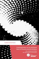 Couverture du livre « L'entrepreneur et le politique en Russie post-soviétique » de Guillem Achermann aux éditions Le Manuscrit