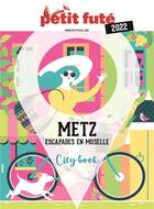 Couverture du livre « GUIDE PETIT FUTE ; CITY GUIDE : Metz (édition 2022) » de Collectif Petit Fute aux éditions Le Petit Fute