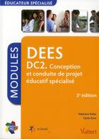 Couverture du livre « DEES ; DC 2 ; conception et conduite de projet éducatif spécialisé ; modules (3e édition) » de Stephane Rullac et Cecile Soris aux éditions Vuibert