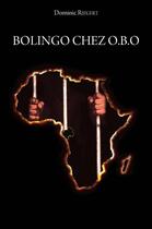 Couverture du livre « Bolingo chez O.b.o » de Dominic Riegert aux éditions Editions Du Net