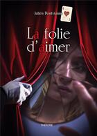 Couverture du livre « La folie d'aimer » de Julien Pontvianne aux éditions Books On Demand