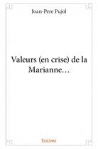 Couverture du livre « Valeurs (en crise) de la Marianne... » de Joan-Pere Pujol aux éditions Edilivre