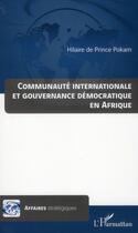 Couverture du livre « Communauté internationale et gouvernance démocratique en Afrique » de Hilaire De Prince Pokam aux éditions L'harmattan