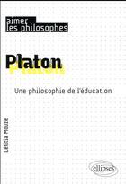 Couverture du livre « Platon. une philosophie de l'education » de Mouze aux éditions Ellipses