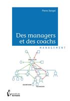 Couverture du livre « Des managers et des coachs » de Pierre Dangel aux éditions Societe Des Ecrivains