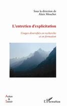 Couverture du livre « L'entretien d'explicitation ; usages diversifies en recherche et en formation » de Alain Mouchet aux éditions L'harmattan