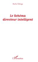 Couverture du livre « Le schèma directeur intelligent » de Rufin Ndinga aux éditions L'harmattan