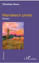 Couverture du livre « Marrakech photo » de Chirstian Henri aux éditions L'harmattan