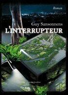 Couverture du livre « L'interrupteur » de Guy Sansonnens aux éditions Amalthee