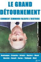 Couverture du livre « Le grand détournement : Comment Zemmour falsifie l'histoire » de Pascal Brioist aux éditions Atlande Editions