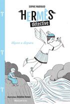 Couverture du livre « Hermès détective Tome 3 : Ulysse a disparu » de Sophie Marvaud et Delphine Renon aux éditions Magellan & Cie