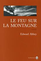 Couverture du livre « Le feu sur la montagne » de Edward Abbey aux éditions Gallmeister