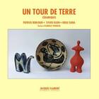 Couverture du livre « Un tour de terre : céramiques » de Patrick Bonjour et Sylvie Klein et Odile Gara aux éditions Jacques Flament