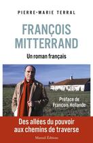 Couverture du livre « Francois Mitterrand, un roman français » de Pierre-Marie Terral aux éditions Mareuil Editions