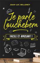 Couverture du livre « Je parle louchebem - facile et amusant ! » de Jean-Luc Belleney aux éditions Libres D'ecrire