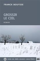 Couverture du livre « GROSSIR LE CIEL » de Franck Bouysse aux éditions Voir De Pres