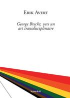 Couverture du livre « George Brecht, vers un art transdisciplinaire » de Erik Avert aux éditions Les Presses Du Reel