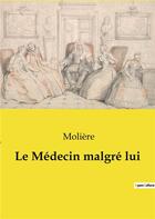 Couverture du livre « Le medecin malgre lui » de Moliere aux éditions Culturea