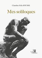 Couverture du livre « Mes soliloques » de Claudius Felix Jousse aux éditions Les Trois Colonnes