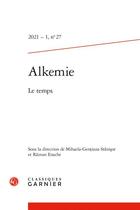 Couverture du livre « Alkemie - 2021 - 1, n 27 - le temps » de Stnisor M-G. aux éditions Classiques Garnier