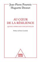 Couverture du livre « Au coeur de la résilience : quinze approches conceptuelles » de Jean-Pierre Pourtois et Huguette Desmet aux éditions Odile Jacob