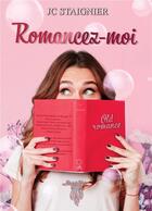 Couverture du livre « Romancez-moi » de Jc Staignier aux éditions Plumes De Mimi