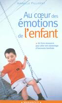 Couverture du livre « Au Coeur Des Emotions De L'Enfant » de Isabelle Filliozat aux éditions Marabout