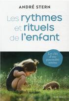 Couverture du livre « Les rythmes et rituels de l'enfant » de Andre Stern aux éditions Marabout