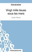 Couverture du livre « Vingt mille lieues sous les mers de Jules Verne :analyse complète de l'oeuvre » de Sophie Lecomte aux éditions Fichesdelecture.com