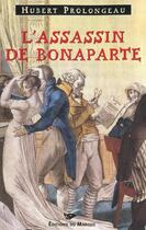 Couverture du livre « L'assassin de bonaparte » de Hubert Prolongeau aux éditions Editions Du Masque