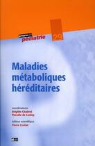 Couverture du livre « Maladies métaboliques héréditaires » de Brigitte Chabrol et Pascale De Lonlay aux éditions Doin