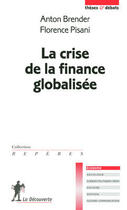 Couverture du livre « La crise de la finance globalisée » de Anton Brender aux éditions La Decouverte