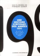 Couverture du livre « Une histoire (critique) des années 1990 » de Francois Cusset aux éditions La Decouverte