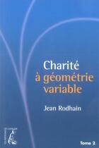Couverture du livre « Charité à géometrie variable t.2 » de Jean Rodhain aux éditions Editions De L'atelier
