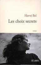 Couverture du livre « Les choix secrets » de Herve Bel aux éditions Lattes