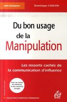 Couverture du livre « Du bon usage de la manipulation » de Dominique Chalvin aux éditions Esf