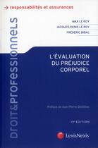 Couverture du livre « L'évaluation du préjudice corporel » de Max Le Roy et Jacques-Denis Le Roy et Frederic Bibal aux éditions Lexisnexis