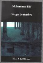Couverture du livre « Neiges de marbre » de Mohammed Dib aux éditions La Difference