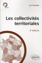 Couverture du livre « Les collectivités territoriales (2e édition) » de Girardon aux éditions Ellipses