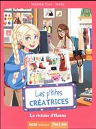 Couverture du livre « Les p'tites créatrices Tome 9 : la victoire d'Hanna » de Shiilia et Mathilde Paris aux éditions Auzou