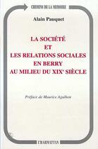 Couverture du livre « La société et les relations sociales en Berry au milieu du XIX siècle » de Alain Pauquet aux éditions L'harmattan
