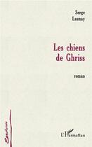 Couverture du livre « Les chiens de Ghriss » de Serge Launay aux éditions L'harmattan