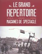 Couverture du livre « Le grand repertoire - machines de spectacle » de Delaroziere aux éditions Actes Sud