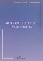 Couverture du livre « MÉTHODE DE LECTURE POUR ADULTES » de Sylvette Alamichel aux éditions L'harmattan