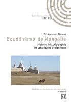 Couverture du livre « Bouddhisme de Mongolie ; histoire, historiographie et stéréotypes occidentaux » de Dominique Dumas aux éditions Connaissances Et Savoirs