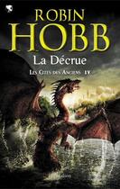 Couverture du livre « Les cités des anciens t.4 ; la décrue » de Robin Hobb aux éditions Pygmalion